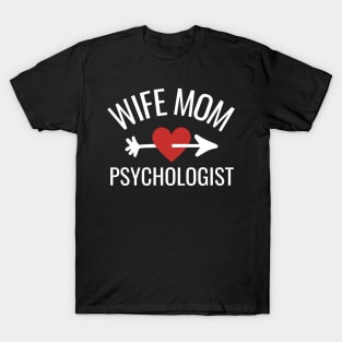 Wife Mom Psychologist Gift Idea T-Shirt